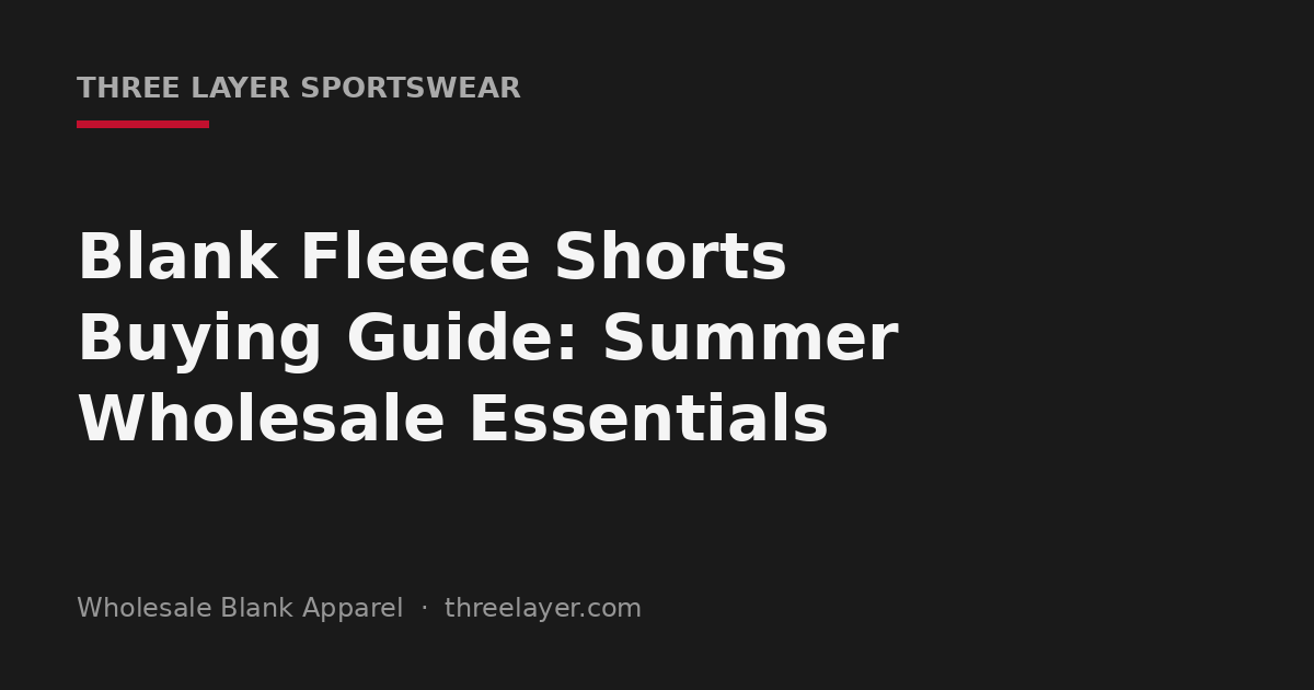Summer buying guide cover for blank fleece shorts essentials