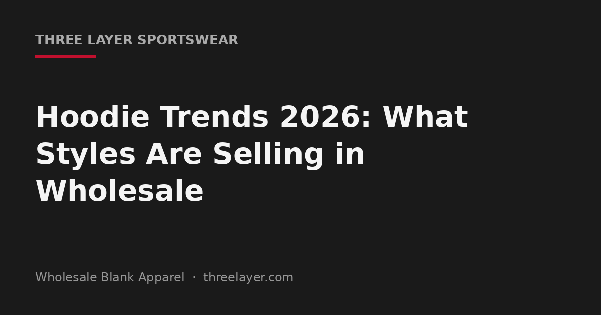 2026 hoodie trends cover graphic for wholesale apparel buyers